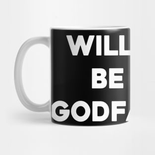 Will You Be My Godfather Mug